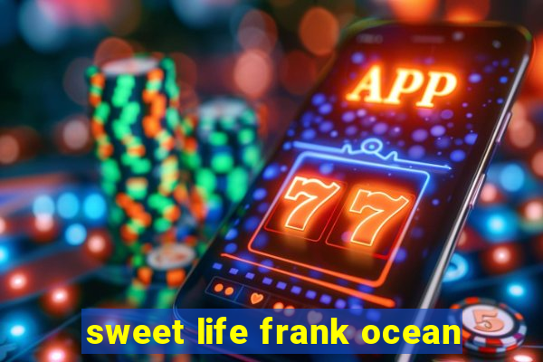 sweet life frank ocean